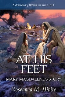 Front cover_At His Feet: Mary Magdalene's Story