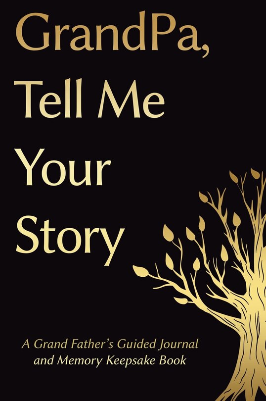 Fathers Day Gifts: Grandpa, Tell Me Your Story: A GrandFather's Guided Journal and Memory Keepsake Book