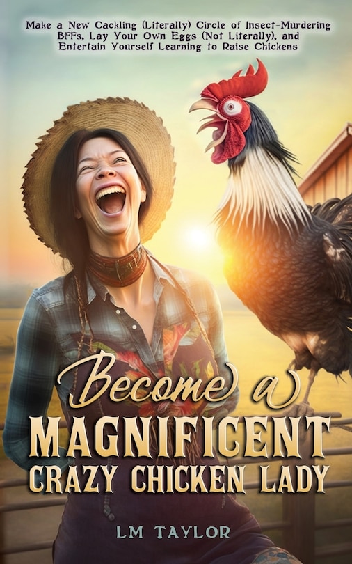 Front cover_Become a Magnificent Crazy Chicken Lady