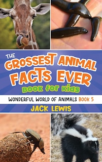 Couverture_The Grossest Animal Facts Ever Book for Kids