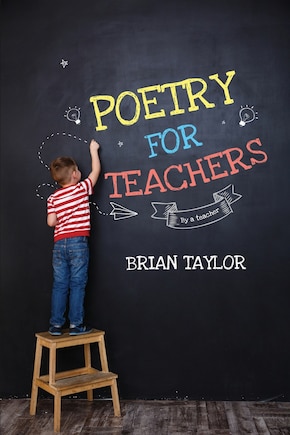 Poetry for Teachers: By a Teacher