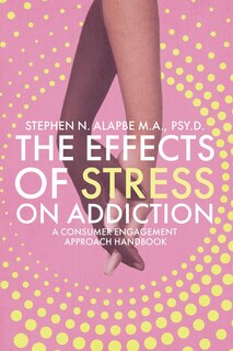 Front cover_The Effects of Stress on Addiction