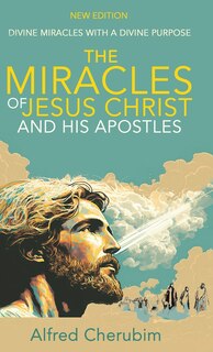 Front cover_The Miracles of Jesus Christ and His Apostles