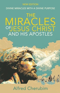 Front cover_The Miracles of Jesus Christ and His Apostles
