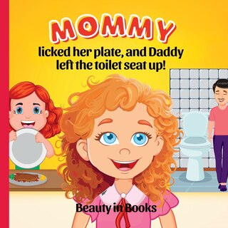 Couverture_Mommy Licked her Plate and Daddy Left the Toilet Seat Up!