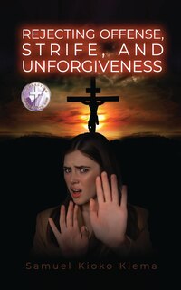 Couverture_Rejecting Offense, Strife, and Unforgiveness