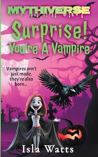 Front cover_Surprise! You're A Vampire