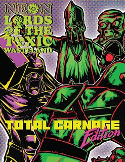 Front cover_Neon Lords of the Toxic Wasteland Total Carnage Edition (Core Rulez)