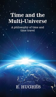 Time and the Multi-Universe: A philosophy of time and time travel