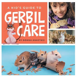 Front cover_A Kid's Guide to Gerbil Care