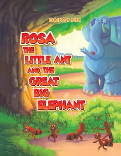 Front cover_Rosa the Little Ant and the Great Big Elephant