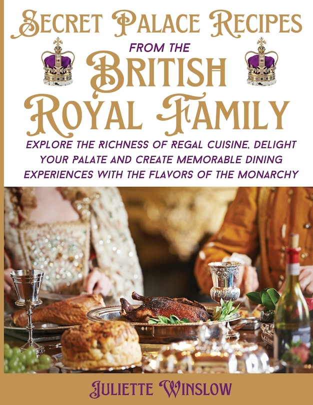 Front cover_Secret Palace Recipes of the British Royal Family