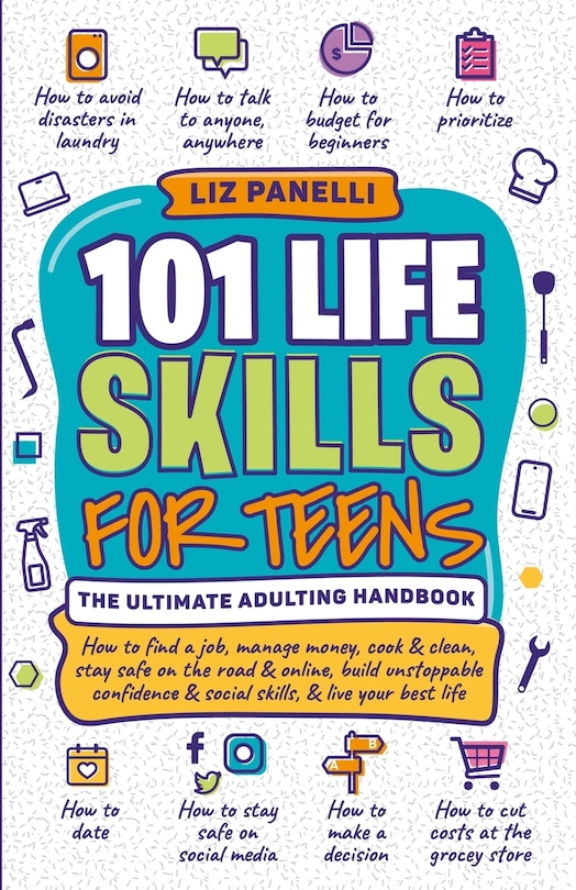 Front cover_101 Life Skills for Teens-Ultimate Adulting Handbook