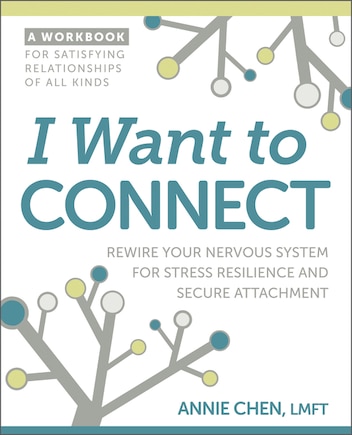 I Want to Connect: Rewire Your Nervous System for Stress Resilience and Secure Attachment