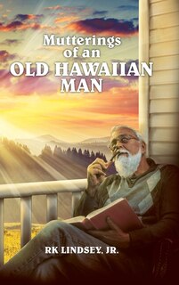 Front cover_Mutterings of an Old Hawaiian Man