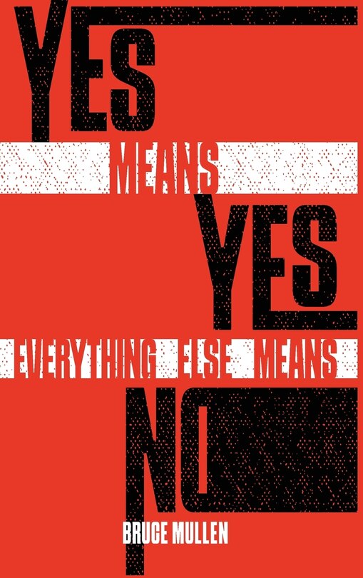 Front cover_Yes Means Yes Everything Else Means No