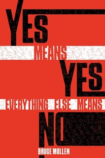 Front cover_Yes Means Yes Everything Else Means No