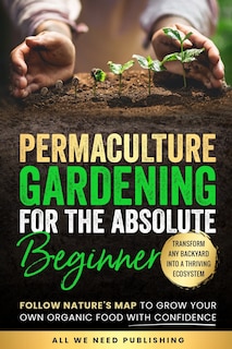 Couverture_Permaculture Gardening for the Absolute Beginner