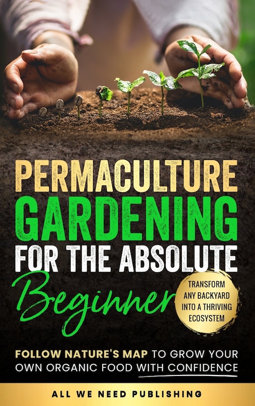 Front cover_Permaculture Gardening for the Absolute Beginner