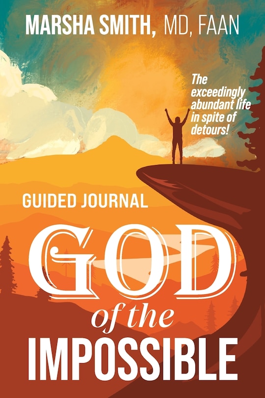 God of the Impossible Guided Journal: The exceedingly abundant life in spite of detours!