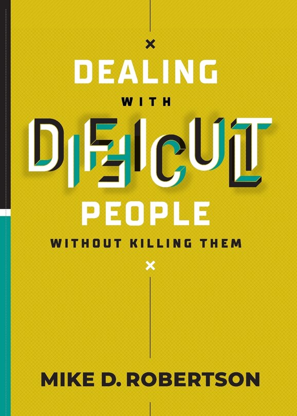 Front cover_Dealing With Difficult People Without Killing Them