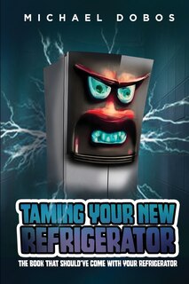 Couverture_Taming Your New Refrigerator