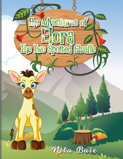 Front cover_The Adventures of Elora The Two Spotted Giraffe