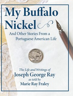Front cover_My Buffalo Nickel and Other Stories From a Portuguese American Life