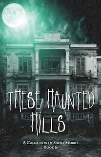 Front cover_These Haunted Hills