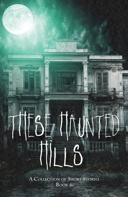Front cover_These Haunted Hills