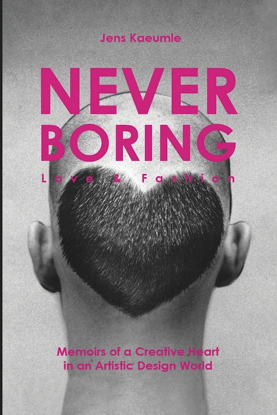 Front cover_NEVER BORING, Love & Fashion