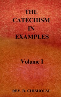 Front cover_THE CATECHISM IN EXAMPLES Vol. 1
