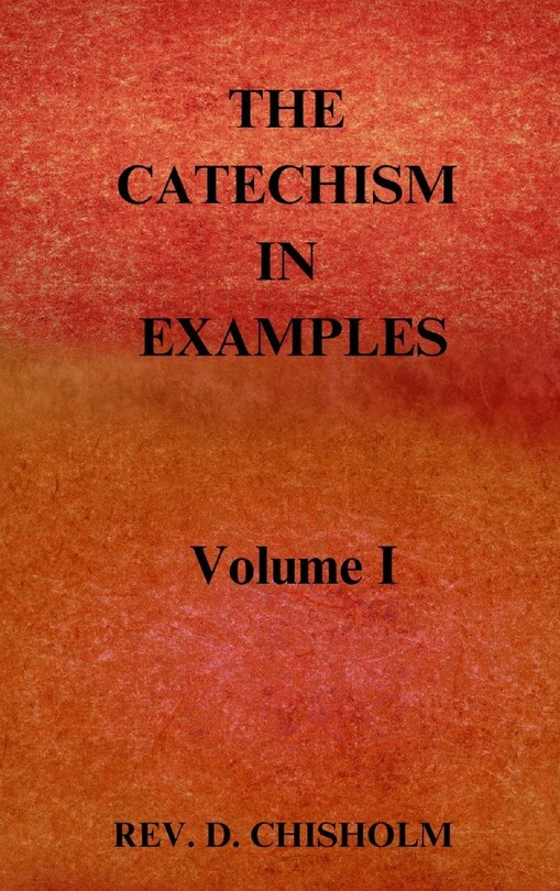 Front cover_THE CATECHISM IN EXAMPLES Vol. 1