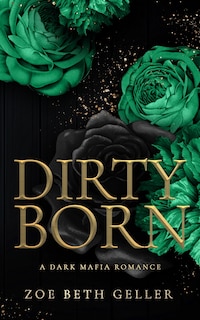 Front cover_Dirty Born A Dark Mafia Romance
