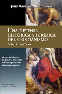Front cover_Una Defensa Histórica y Jurídica Del Cristianismo