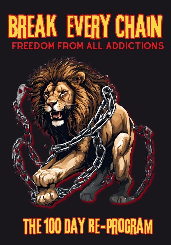 Front cover_Break Every Chain, Freedom From All Addictions