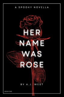 Her Name Was Rose: A Spooky Novella