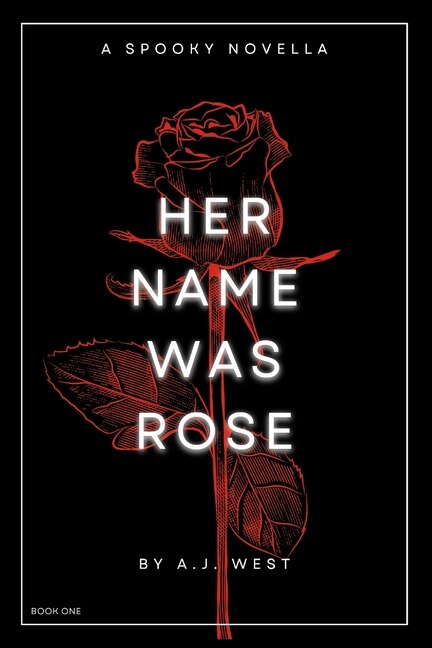 Her Name Was Rose: A Spooky Novella