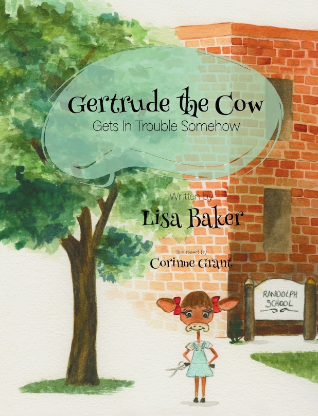 Front cover_Gertrude the Cow Gets in Trouble Somehow