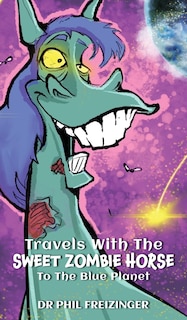 Front cover_Travels with the Sweet Zombie Horse `To the Blue Planet`