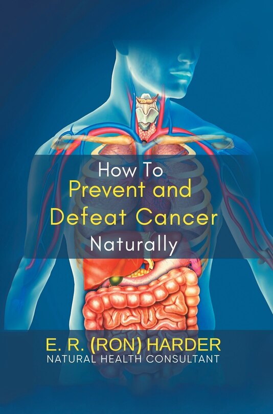 Front cover_How to Prevent and Defeat Cancer Naturally