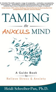 Taming the Anxious Mind: A Guide to Relief Stress & Anxiety