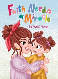 Front cover_Faith Needs a Miracle