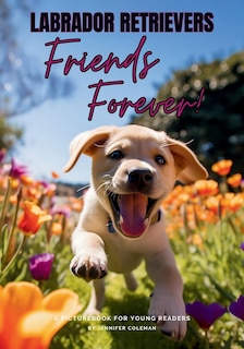 Couverture_Labrador Retrievers Friends Forever