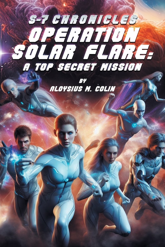 Front cover_S-7 Chronicles Operation Solar Flare