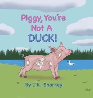 Couverture_Piggy, You're Not A Duck!