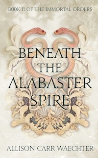 Couverture_Beneath the Alabaster Spire