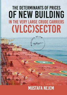 Front cover_The Determinants of Prices of Newbuilding in the Very Large Crude Carriers (VLCC) Sector