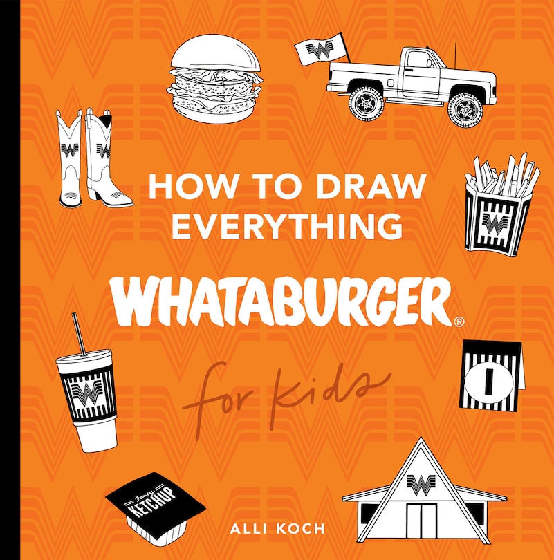 Front cover_How to Draw Everything Whataburger