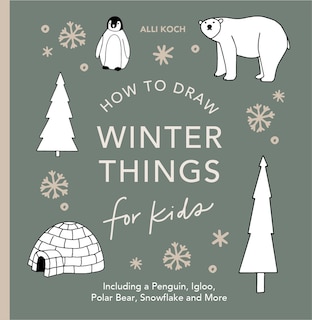 Couverture_Winter Things: How to Draw Books for Kids with Christmas Trees, Elves, Wreaths, Gifts, and Santa Claus